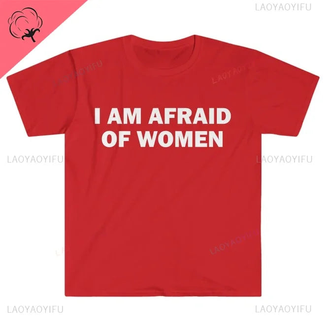 I Am Afraid of Women T-Shirt